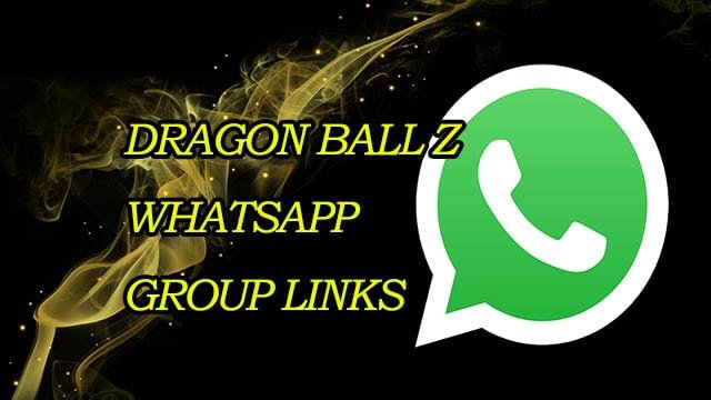 New Dragon Ball Z WhatsApp Group Links